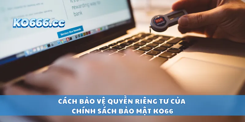 Cách bảo vệ quyền riêng tư của chính sách bảo mật KO66