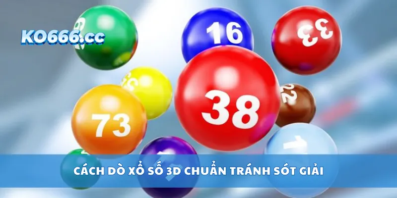 Cách dò xổ số 3D chuẩn tránh sót giải