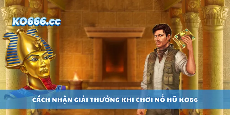Cách nhận giải thưởng khi chơi nổ hũ KO66