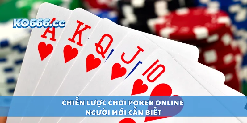 Chiến lược chơi poker online người mới cần biết