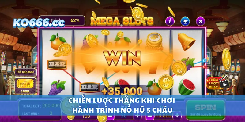 Chiến lược thắng khi chơi hành trình nổ hũ 5 châu