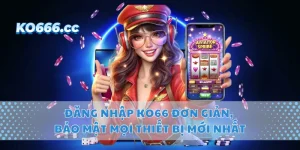 Đăng Nhập KO66 Đơn Giản, Bảo Mật Mọi Thiết Bị Mới Nhất