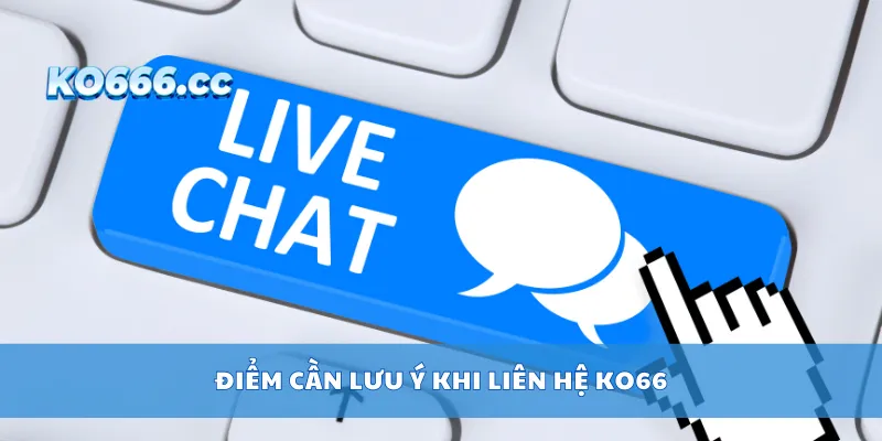Điểm cần lưu ý khi liên hệ KO66