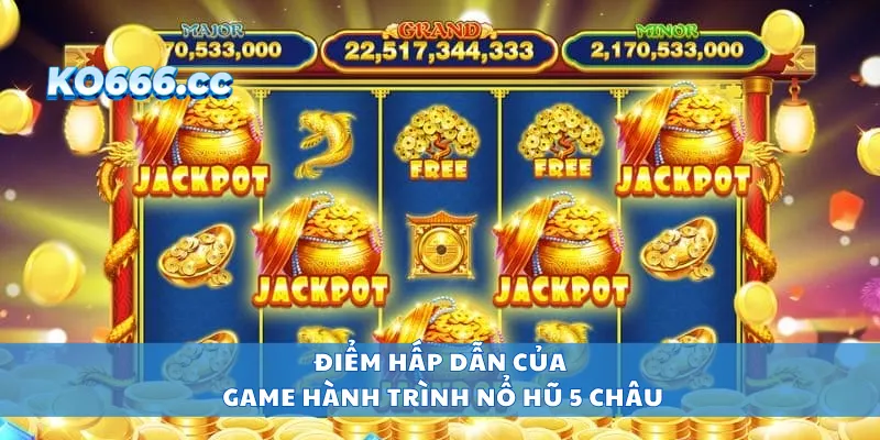 Điểm hấp dẫn của game hành trình nổ hũ 5 châu