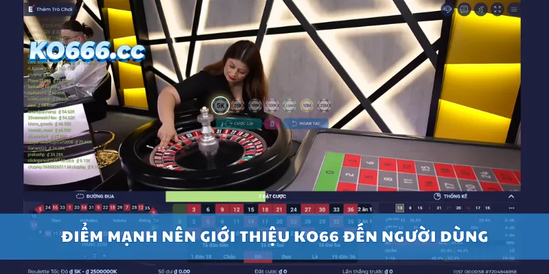 Điểm mạnh nên giới thiệu KO66 đến người dùng
