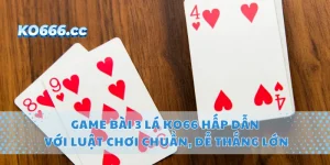 Game Bài 3 Lá KO66 Hấp Dẫn Với Luật Chơi Chuẩn, Dễ Thắng Lớn
