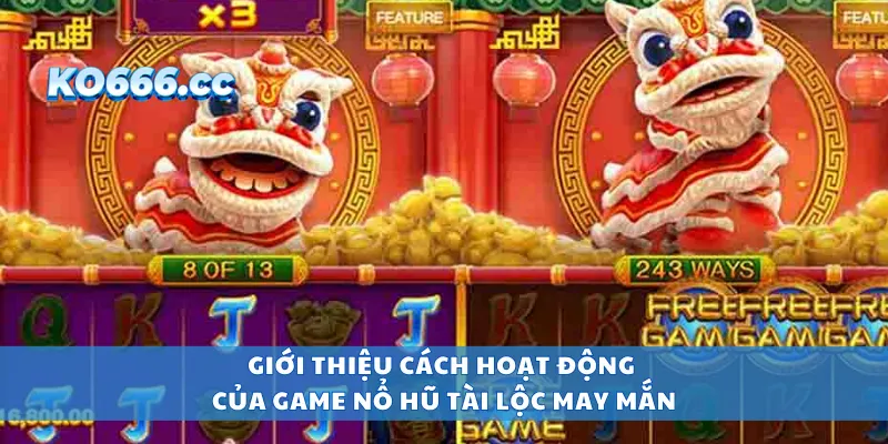 Giới thiệu cách hoạt động của game nổ hũ tài lộc may mắn