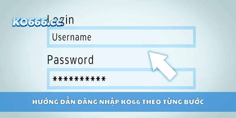 Hướng dẫn đăng nhập KO66 theo từng bước
