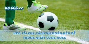 Kèo Tài Xỉu: Cách Dự Đoán Kèo Dễ Trúng Nhất Cùng Ko66