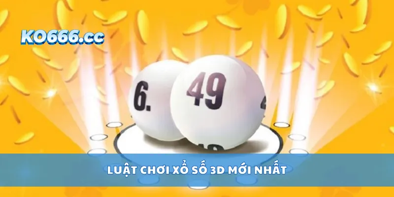 Luật chơi xổ số 3D mới nhất