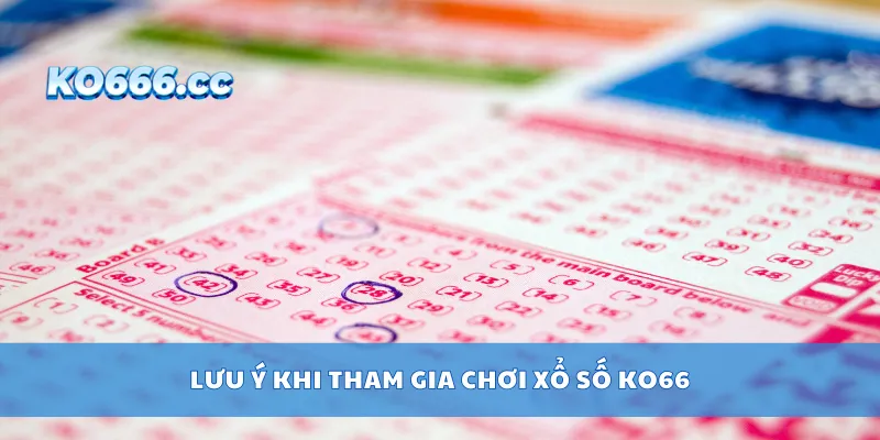 Lưu ý khi tham gia chơi xổ số KO66