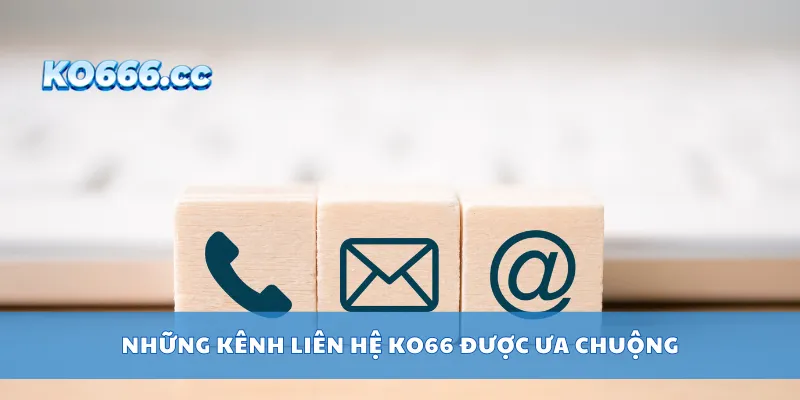 Những kênh liên hệ KO66 được ưa chuộng