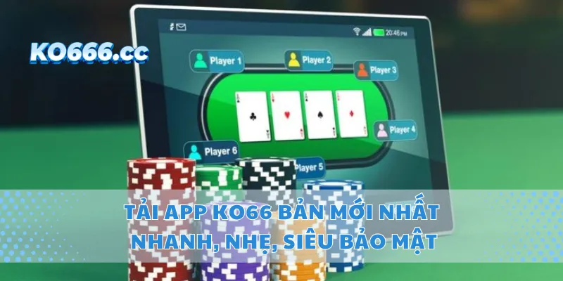 Tải APP KO66 Bản Mới Nhất – Nhanh, Nhẹ, Siêu Bảo Mật