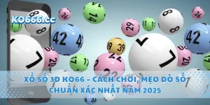 Xổ Số 3D KO66 – Cách Chơi, Mẹo Dò Số Chuẩn Xác Nhất Năm 2025